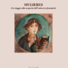 MULIERES - Un viaggio alla scoperta dell’universo femminile