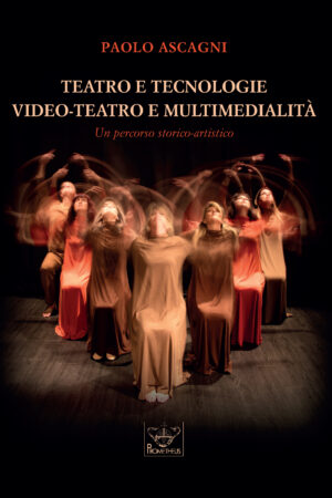 TEATRO E TECNOLOGIE, VIDEO-TEATRO E MULTIMEDIALITÀ